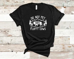 Do Not Pet The Fluffy Cow Graphic Tee
