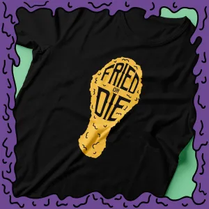 FRIED OR DIE - CHICKEN DRUMSTICK - Shirt
