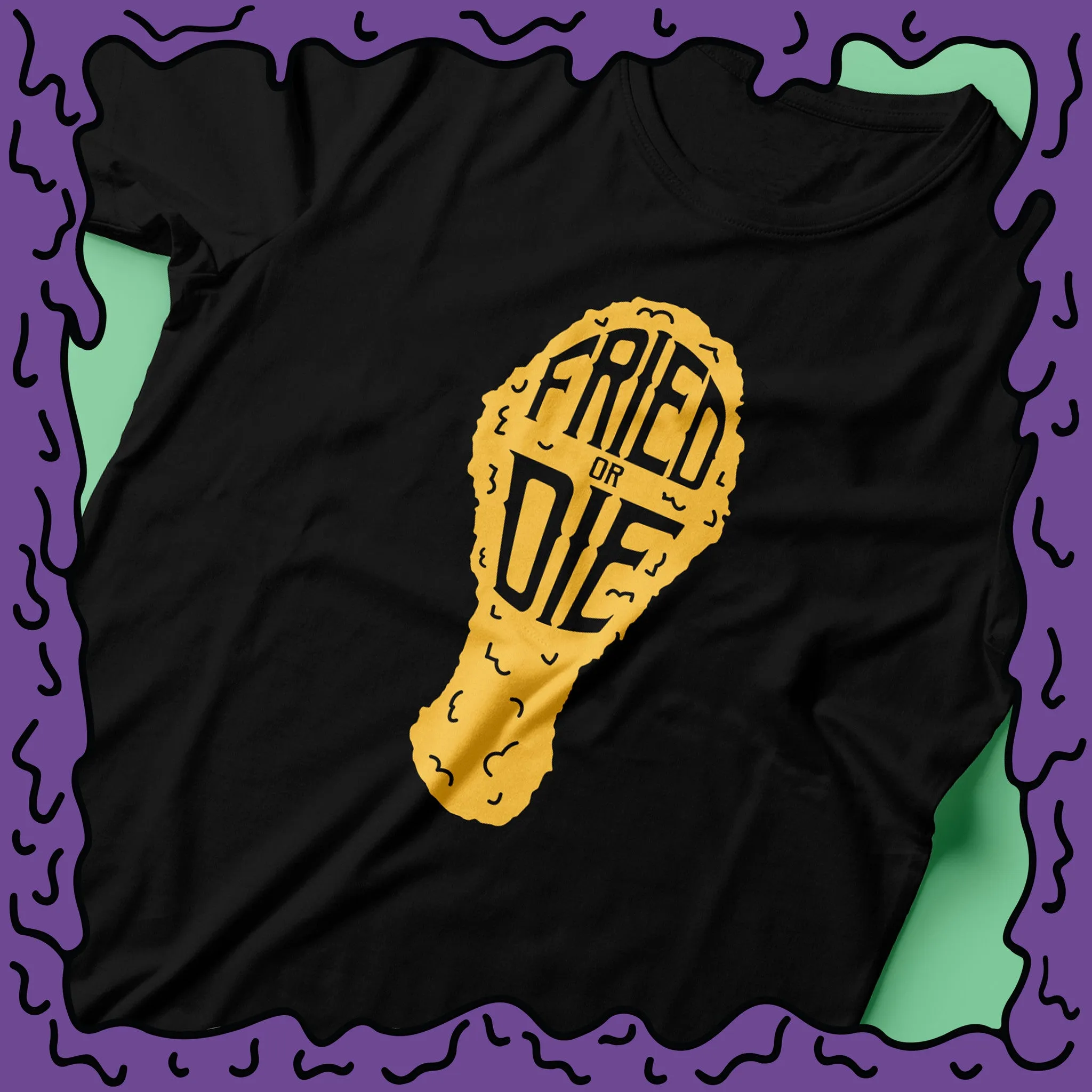 FRIED OR DIE - CHICKEN DRUMSTICK - Shirt