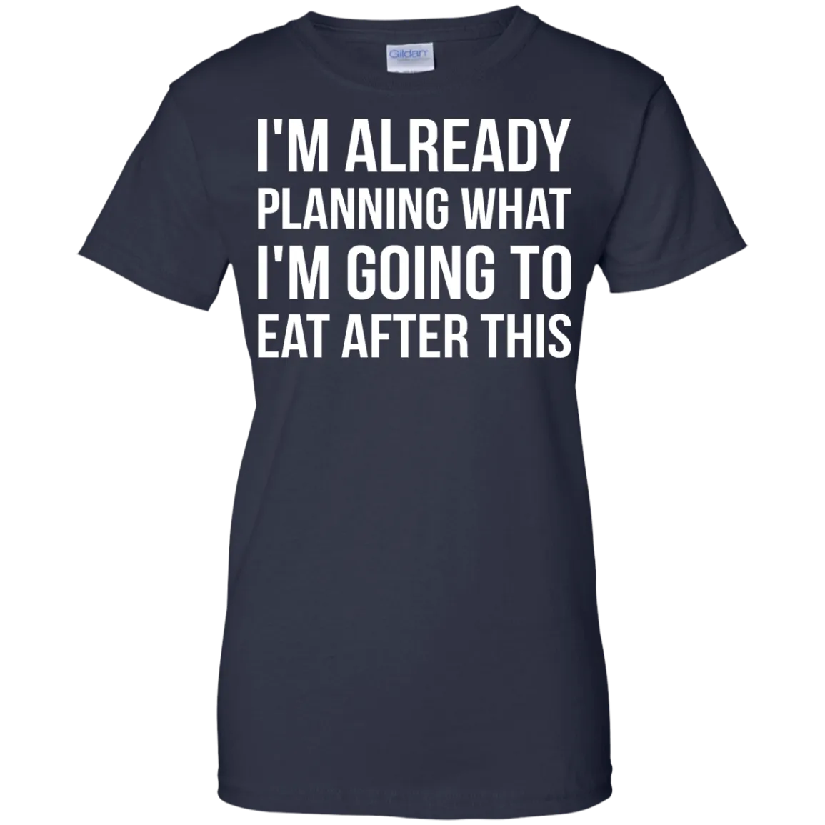 I'm already planning what I’m going to eat after this t-shirt