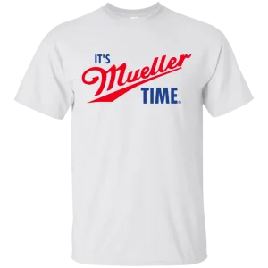 Its Robert Mueller Time shirt