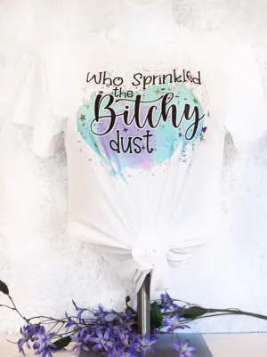 Who Sprinkled the Bitchy Dust