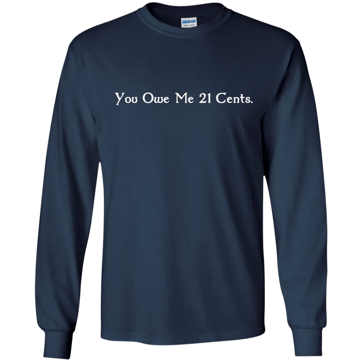 You Owe Me 21 Cents T-Shirt, Sweater, Tank