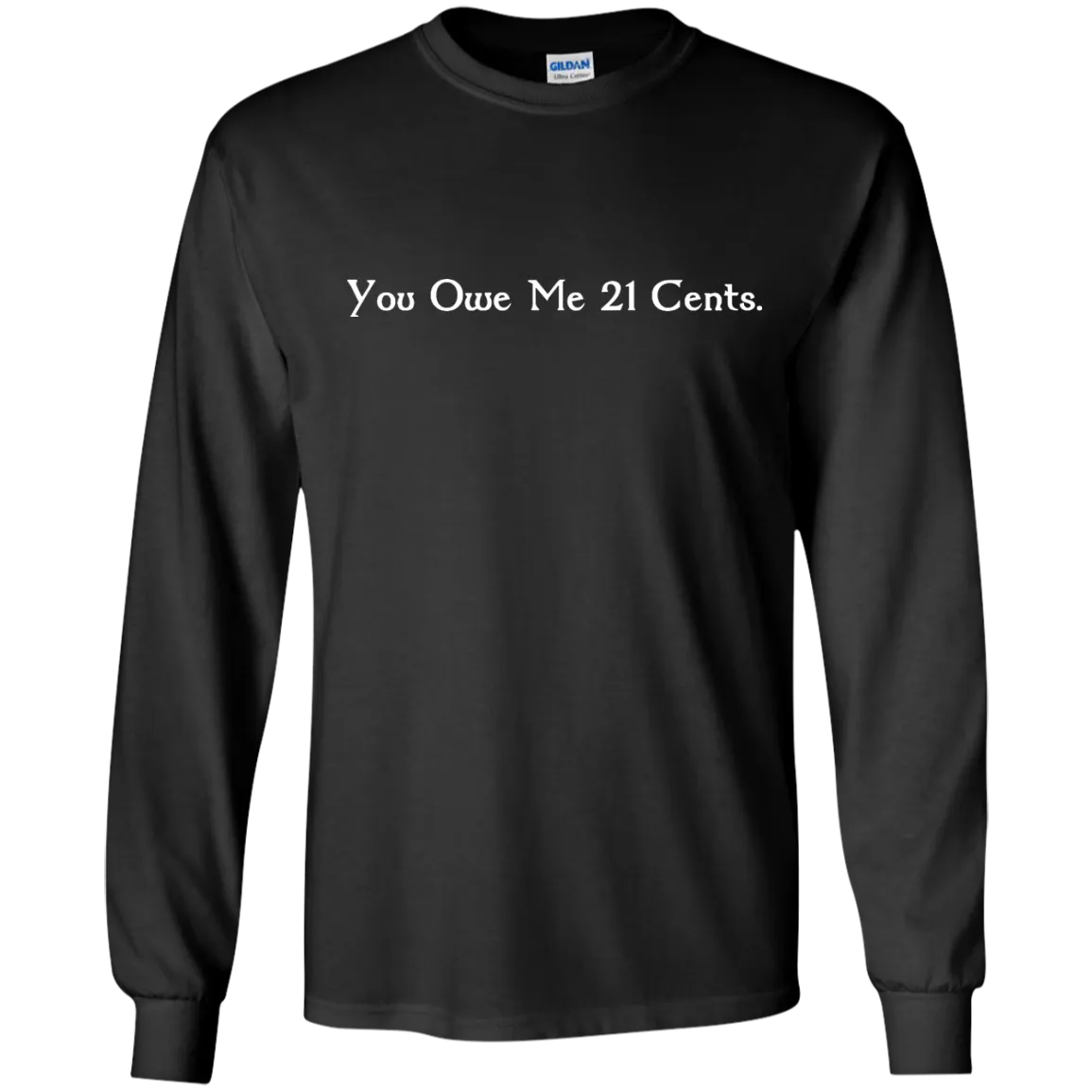 You Owe Me 21 Cents T-Shirt, Sweater, Tank