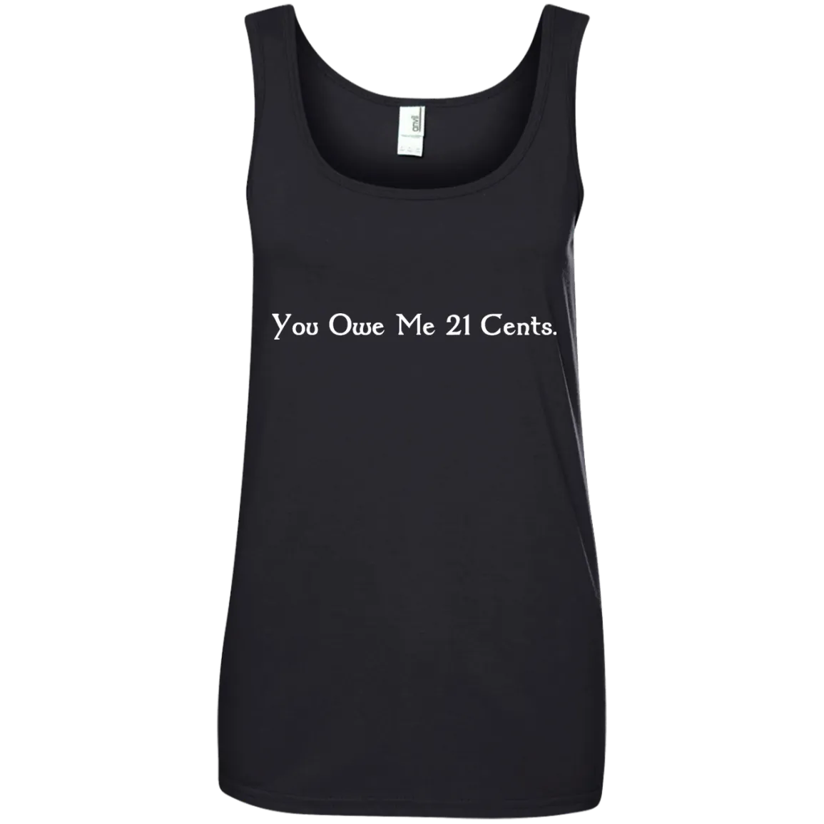 You Owe Me 21 Cents T-Shirt, Sweater, Tank