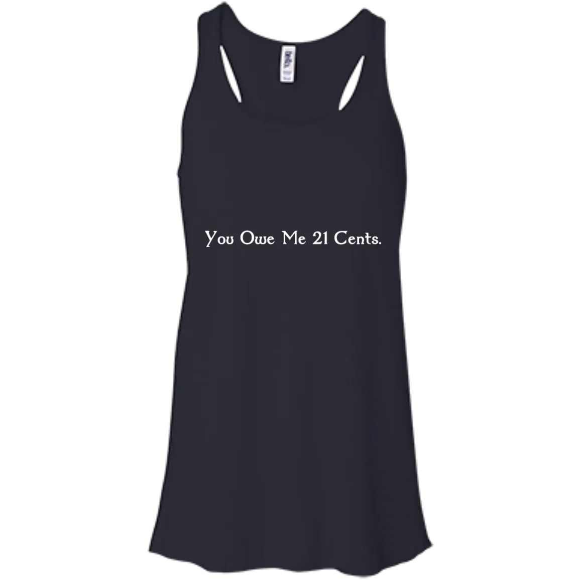You Owe Me 21 Cents T-Shirt, Sweater, Tank