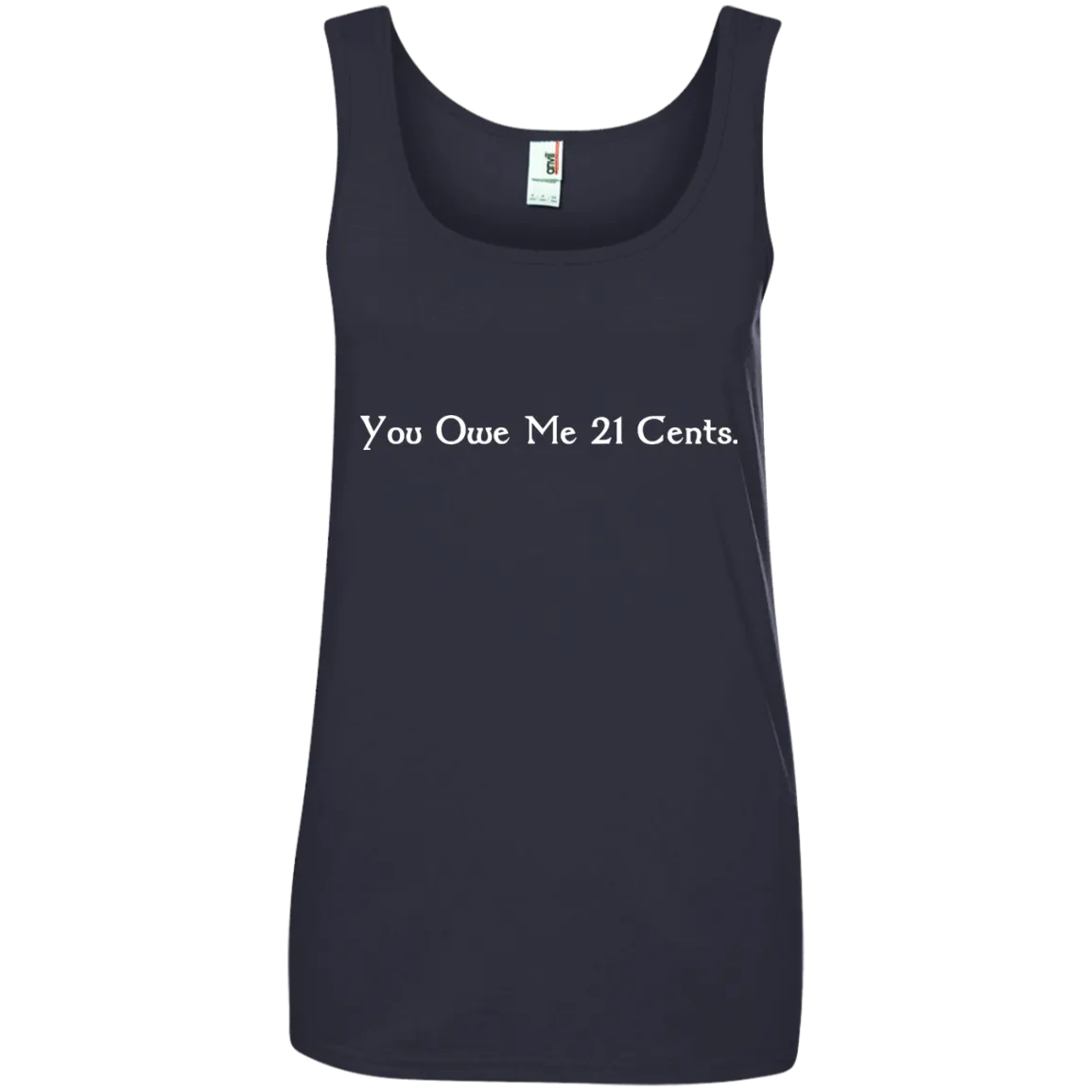 You Owe Me 21 Cents T-Shirt, Sweater, Tank